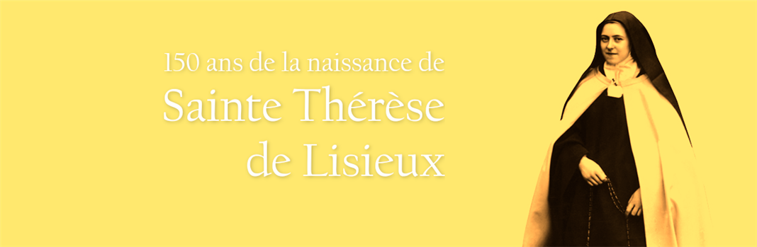 150 ans de la naissance de sainte Thèrése de Lisieux