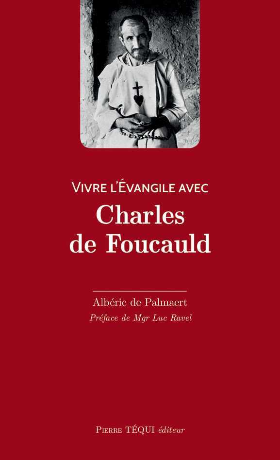 VIVRE L'ÉVANGILE AVEC CHARLES DE FOUCAULD