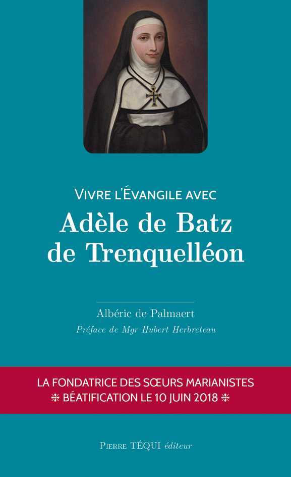 Vivre l'Évangile avec Adèle de Batz de Trenquelléon