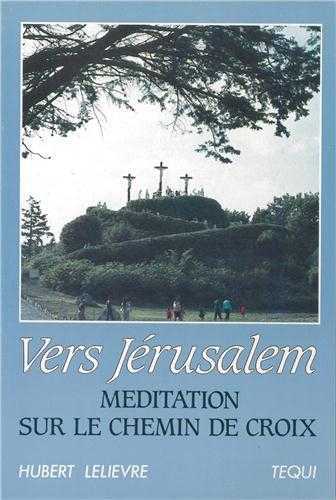 Vers Jérusalem - Méditation sur le chemin de croix