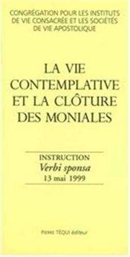 VERBI SPONSA - LA VIE CONTEMPLATIVE ET LA CLOTURE DES MONIALES - CONGREGATION POUR LES INSTITUT - TEQUI