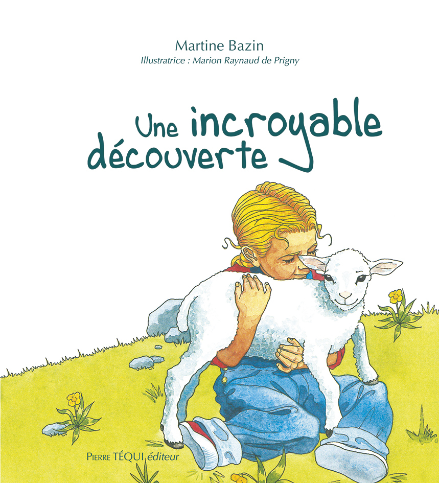 UNE INCROYABLE DECOUVERTE - MARTINE BAZIN - TEQUI