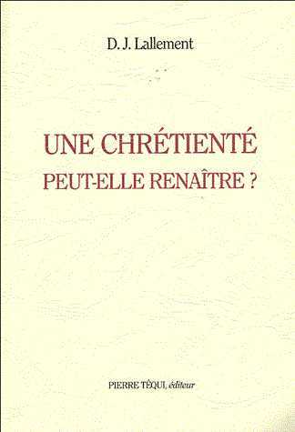 Une chrétienté peut-elle renaître ?