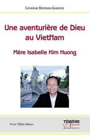 Une aventurière de Dieu au Vietnam - Mère Isabelle Kim Huong