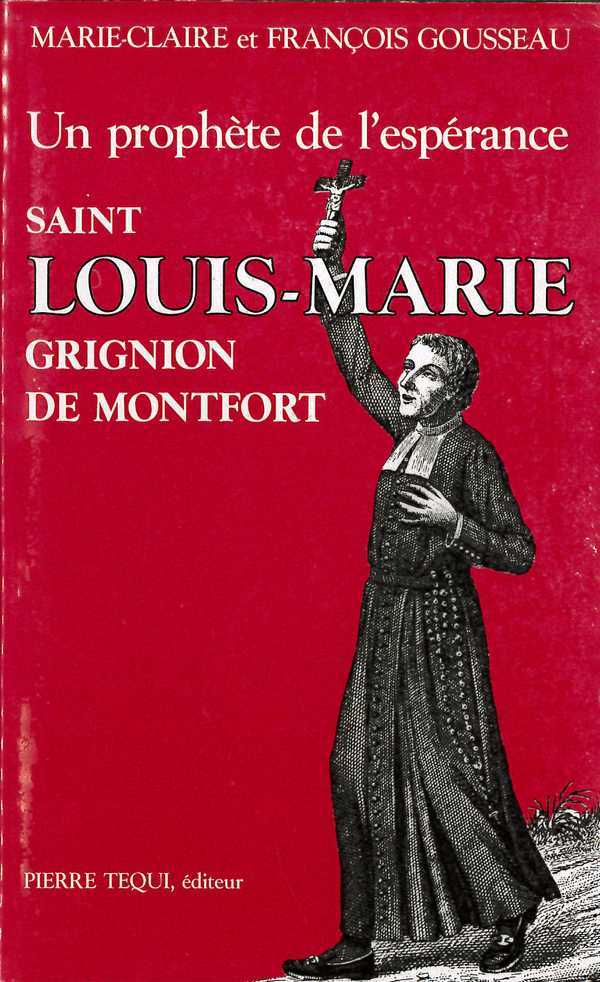 Un prophète de l'espérance, Saint Louis Marie Grignion de Montfort