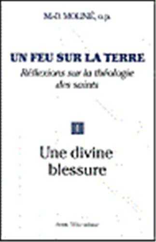 Un feu sur la terre, réflexions sur la théologie des saints (Tome 1)