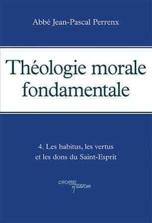 THÉOLOGIE MORALE FONDAMENTALE -TOME 4