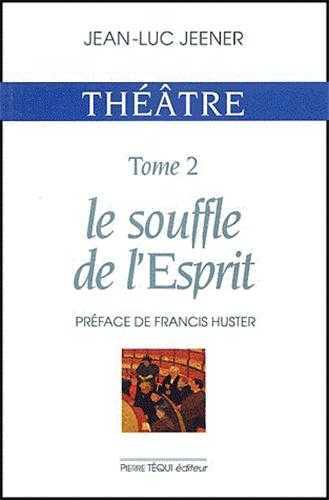 Théâtre tome 2 : Le souffle de l'Esprit