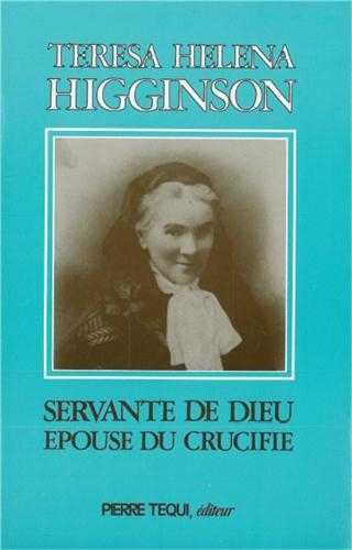 TERESA HELENA HIGGINSON, SERVANTE DE DIEU, EPOUSE DU CRUCIFIE - C. KERR - TEQUI