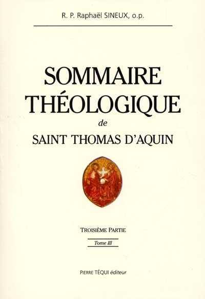 SOMMAIRE THÉOLOGIQUE DE SAINT THOMAS D'AQUIN - TOME III