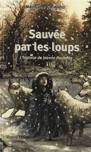 Sauvée par les loups, l'histoire de Jeanne Hachette