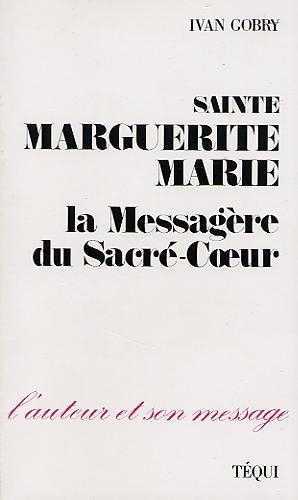 SAINTE MARGUERITE-MARIE, LA MESSAGERE DU SACRE-CœUR - IVAN GOBRY - TEQUI