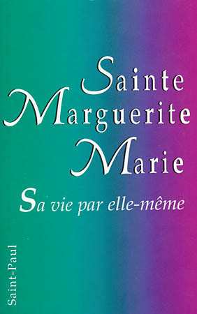 SAINTE MARGUERITE-MARIE - SA VIE PAR ELLE-MÊME