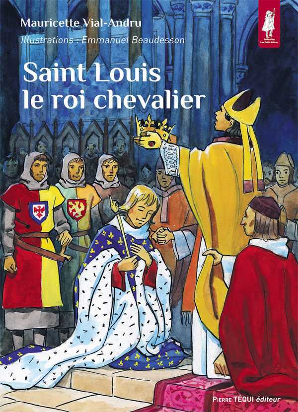 SAINT LOUIS, LE ROI CHEVALIER - MAURICETTE VIAL-ANDRU - TEQUI