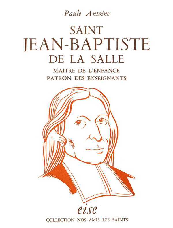 Saint Jean-Baptiste de la Salle, maître de l'enfance, patron des enseignants