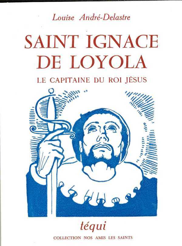 Saint Ignace de Loyola, le capitaine du roi Jésus