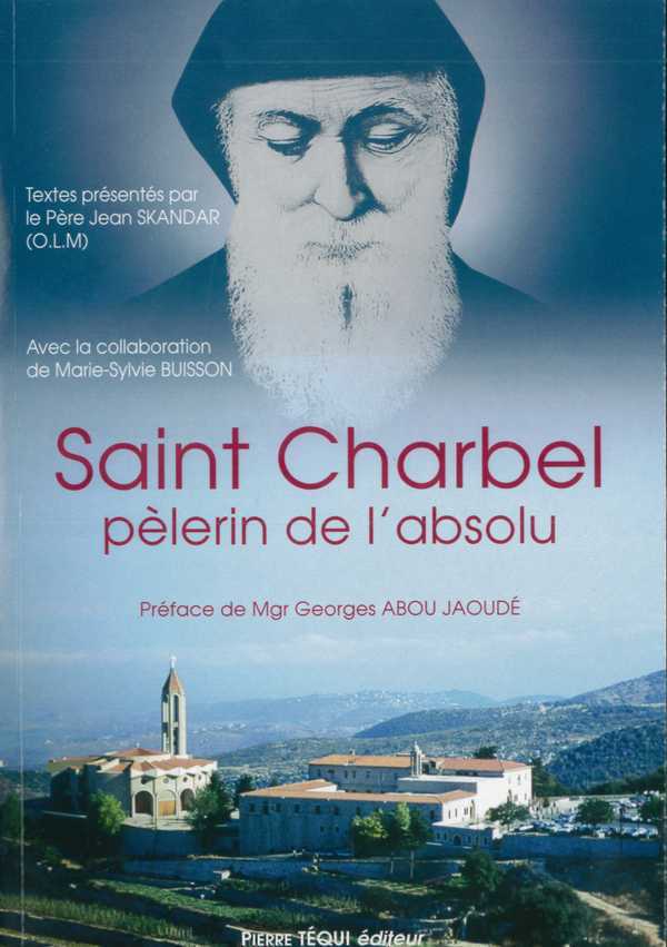 SAINT CHARBEL, PELERIN DE L'ABSOLU - PERE JEAN SKANDAR ET MARIE-SYL - TEQUI