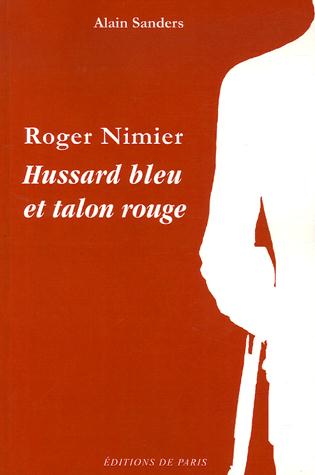 Roger Nimier - Hussard bleu et talon rouge