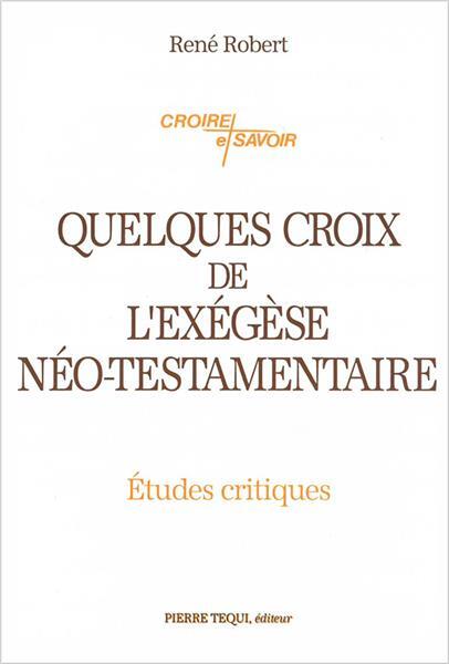 Quelques croix de l'exégèse néo-testamentaire