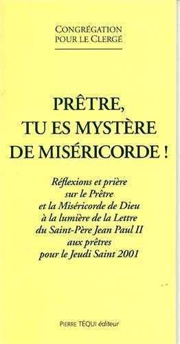 PRETRE, TU ES MYSTERE DE MISERICORDE ! - CONGREGATION POUR LE CLERGE - TEQUI