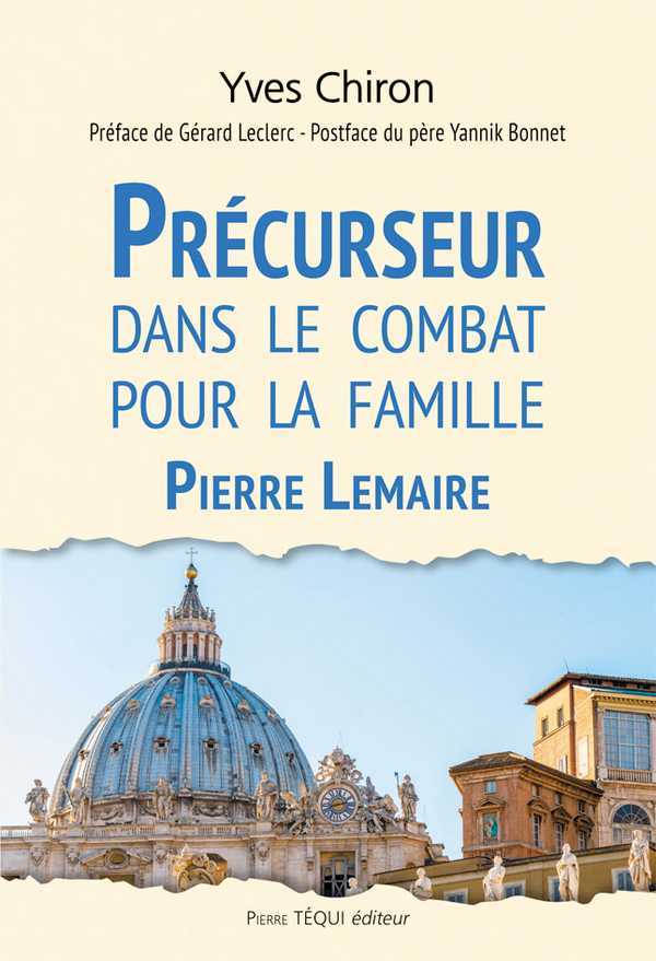 Précurseur dans le combat pour la famille - Pierre Lemaire