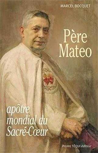 PERE MATEO, APOTRE MONDIAL DU SACRE-CœUR - MARCEL BOCQUET - TEQUI