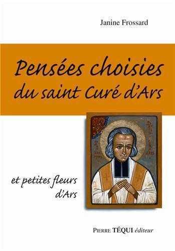 PENSÉES CHOISIES DU SAINT CURÉ D'ARS ET PETITES FLEURS D'ARS