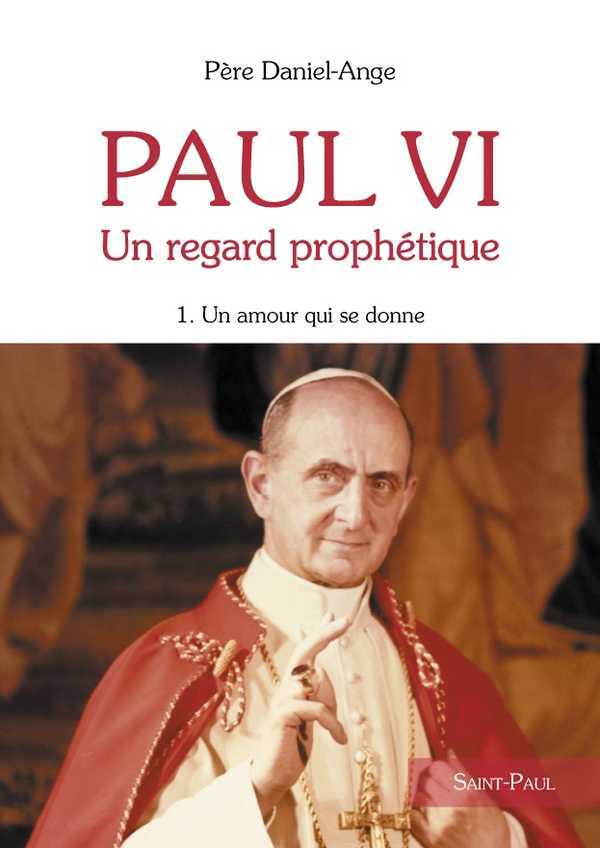 Paul VI - Un regard prophétique - Tome 1