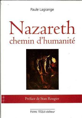 NAZARETH, CHEMIN D'HUMANITE - PAULE LAGRANGE - TEQUI