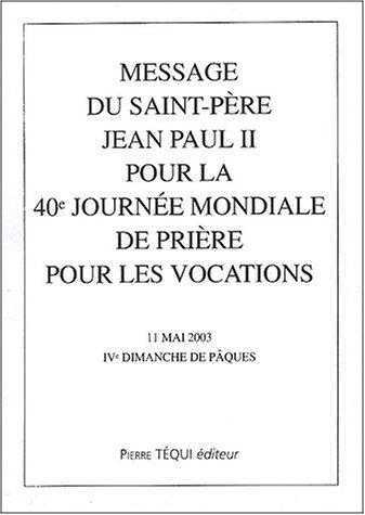 MESSAGE 40E JOURNEE MONDIALE PRIERE VOCATIONS