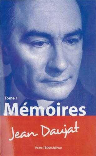 MÉMOIRES DE JEAN DAUJAT TOME 1