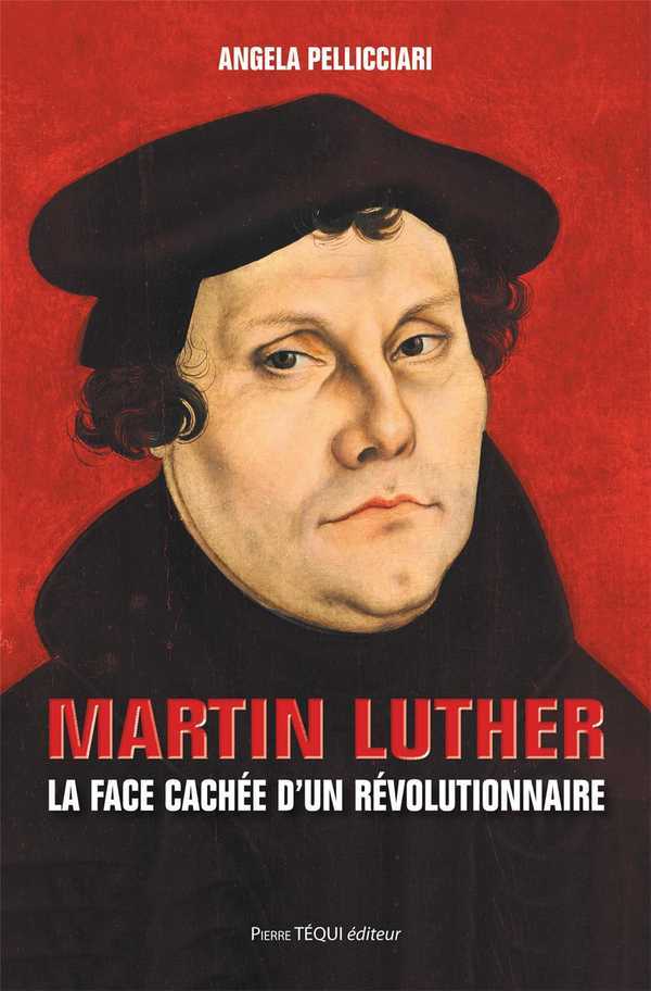 Martin Luther - La face cachée d'un révolutionnaire