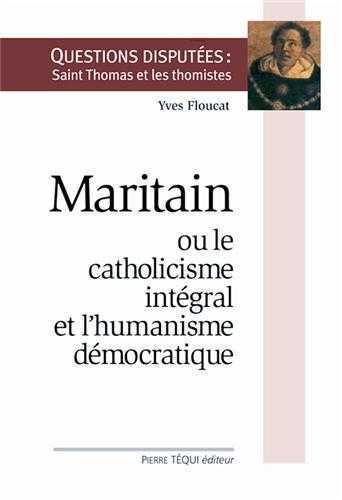 Maritain ou le catholicisme intégral