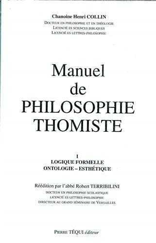 Manuel de philosophie thomiste - Tome I