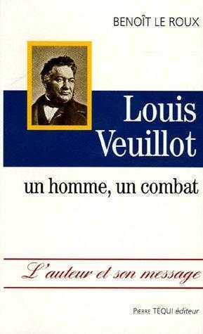 Louis Veuillot, un homme, un combat