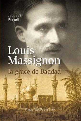 Louis Massignon, la grâce de Bagdad