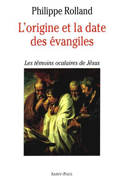 L'origine et la date des Évangiles