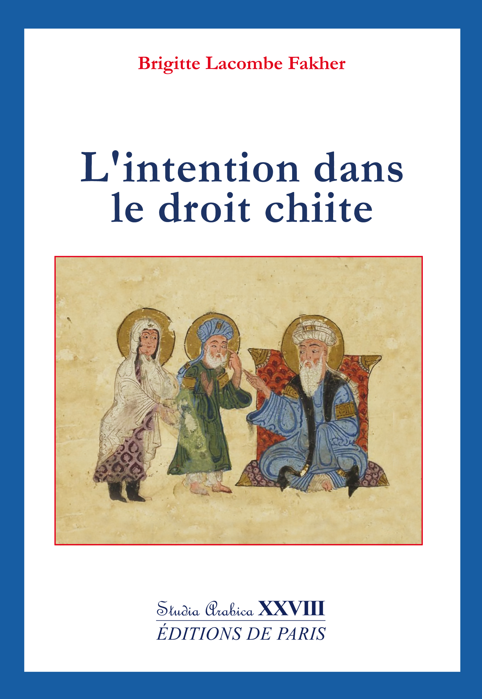 L'intention dans le droit chiite - Studia Arabica XXVIII