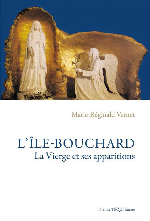 L'Île-Bouchard, la Vierge et ses apparitions (nouvelle édition)