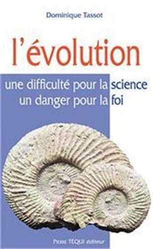 L'évolution : une difficulté pour la science, un danger pour la foi