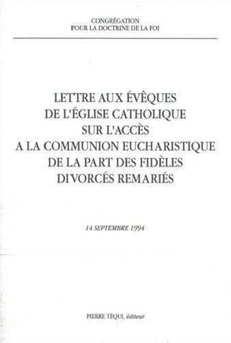 LETTRE AUX EVEQUES DE L'ÉGLISE CATHOLIQUE SUR L'ACCES A LA COMMUNION EUCHARISTIQUE DE LA PART DES FIDELES DIVORCES REMARIES - CONGREGATION POUR LA DOCTRINE - TEQUI