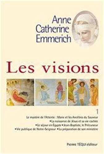 Les visions d'Anne-Catherine Emmerich - Tome 1