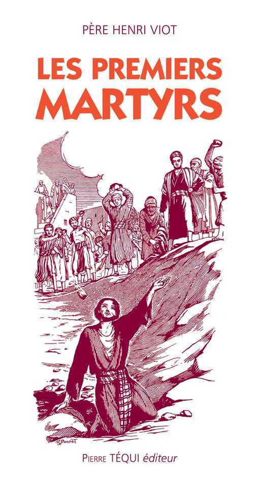 LES PREMIERS MARTYRS - HENRI VIOT - TEQUI