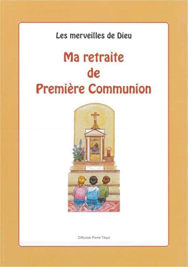 LES MERVEILLES DE DIEU : MA RETRAITE DE PREMIÈRE COMMUNION