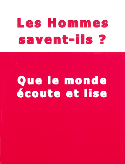 Les Hommes savent-ils ? Que le monde écoute et lise