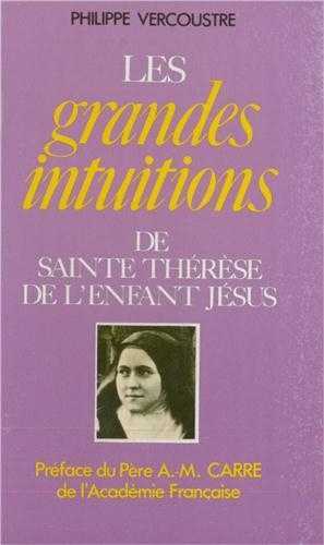 Les grandes intuitions de sainte Thérèse de l'Enfant Jésus