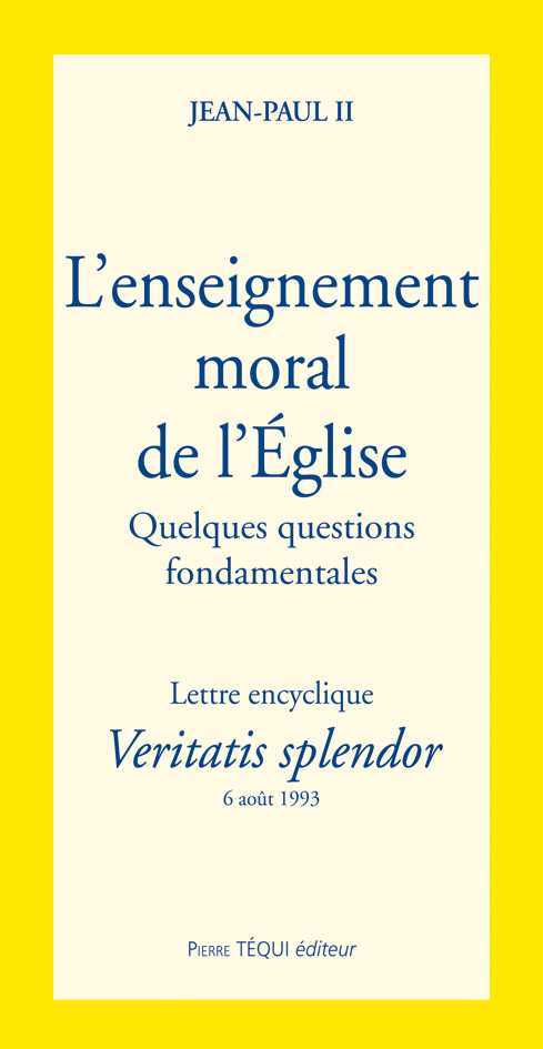 L'ENSEIGNEMENT MORAL DE L'ÉGLISE