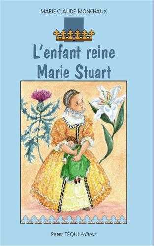 L'enfant reine, Marie Stuart