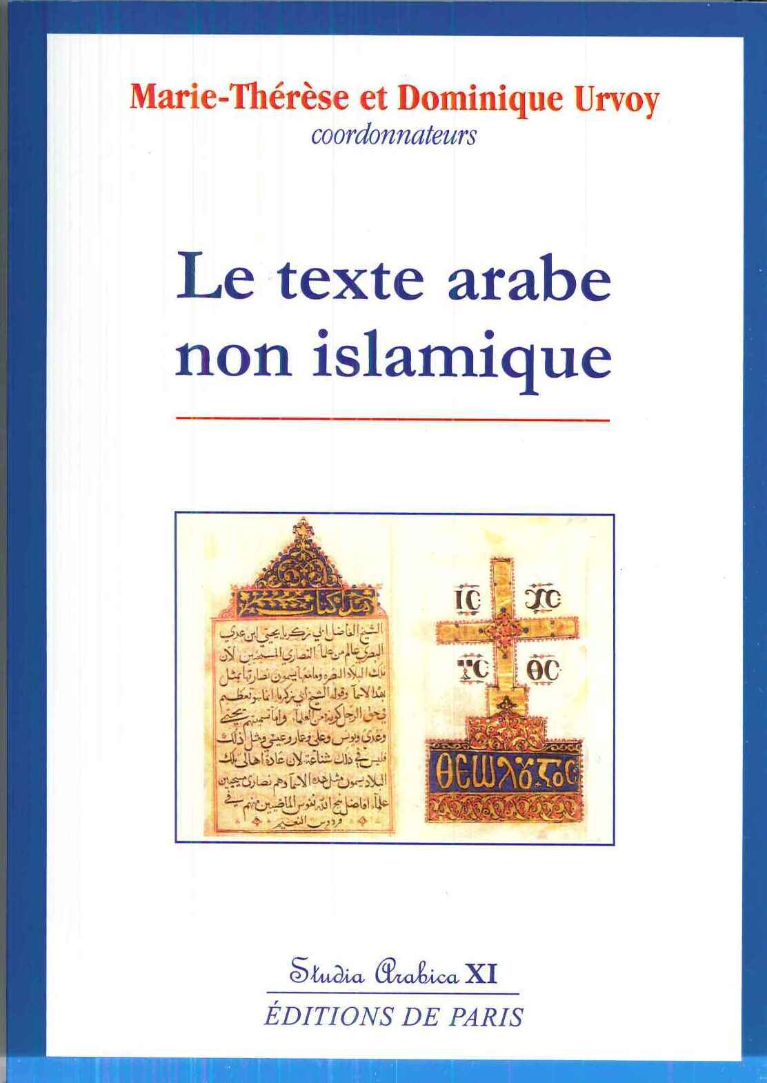 LE TEXTE ARABE NON ISLAMIQUE - STUDIA ARABICA XI - MARIE-THERESE ET DOMINIQUE URV - DE PARIS