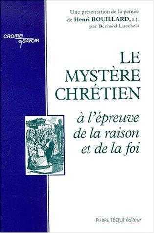 Le mystère chrétien à l'épreuve de la raison et de la foi